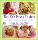 Image for Top 100 Pasta Dishes : Easy Everyday Recipes That Children Will Love