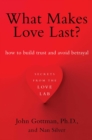 Image for What Makes Love Last?: How to Build Trust and Avoid Betrayal