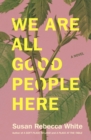 Image for We Are All Good People Here