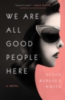 Image for We Are All Good People Here