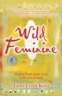 Image for Wild feminine: finding power, spirit &amp; joy in the female body
