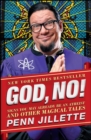 Image for God, no!: signs you may already be an atheist and other magical tales