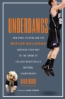 Image for Underdawgs : How Brad Stevens and the Butler Bulldogs Marched Their Way to the Brink of College Basketball&#39;s National Championship