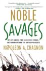Image for Noble savages: my life among two dangerous tribes - the Yanamamo and the anthropologists