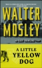 Image for Little Yellow Dog: Featuring an Original Easy Rawlins Short Story &quot;Gr