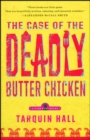 Image for Case of the Deadly Butter Chicken: A Vish Puri Mystery