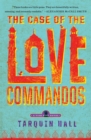 Image for The Case of the Love Commandos : From the Files of Vish Puri, India&#39;s Most Private Investigator