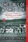 Image for Girls of Atomic City: The Untold Story of the Women Who Helped Win World War II