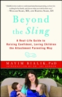 Image for Beyond the Sling: A Real-Life Guide to Raising Confident, Loving Children the Attachment Parenting Way