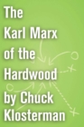 Image for Karl Marx of the Hardwood: An Essay from Chuck Klosterman IV