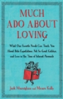 Image for Much Ado About Loving: What Our Favorite Novels Can Teach You About Date Expectations, Not So-Great Gatsbys, and Love in the Time of Internet Personals