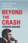 Image for Beyond the crash: overcoming the first crisis of globalization