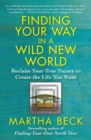 Image for Finding Your Way in a Wild New World : Reclaim Your True Nature to Create the Life You Want