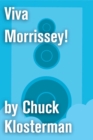 Image for Viva Morrissey!: An Essay from Chuck Klosterman IV