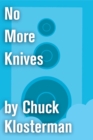 Image for No More Knives: An Essay from Chuck Klosterman IV