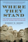 Image for Where They Stand: The American Presidents in the Eyes of Voters and Historians
