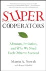 Image for SuperCooperators : Altruism, Evolution, and Why We Need Each Other to Succeed