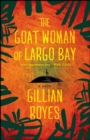 Image for The goat woman of Largo Bay: a novel