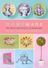 Image for Homemade: the heart and science of handcrafts