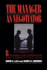 Image for The manager as negotiator  : bargaining for cooperation and competitive gain