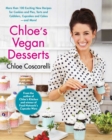 Image for Chloe&#39;s vegan desserts: more than 100 exciting new recipes for cookies and pies, tarts and cobblers, cupcakes and cakes - and more!