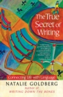 Image for The True Secret of Writing: Connecting Life With Language