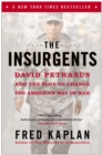 Image for The insurgents: David Petraeus and the plot to change the American way of war