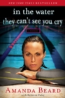 Image for In the Water They Can&#39;t See You Cry : A Memoir