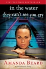 Image for In the water they can&#39;t see you cry: a memoir