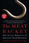 Image for The meat racket: the secret takeover of America&#39;s food business
