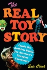 Image for The Real Toy Story : Inside the Ruthless Battle for America&#39;s Youngest