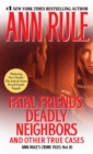 Image for Fatal friends, deadly neighbors and other true cases