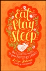 Image for Eat, play, sleep: the essential guide to your baby&#39;s first three months