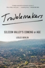 Image for Troublemakers: Silicon Valley&#39;s Coming of Age
