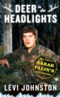Image for Deer in the headlights  : my life in Sarah Palin&#39;s crosshairs