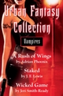 Image for Urban Fantasy Collection - Vampires: A Rush of Wings, Staked, Wicked Game