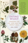 Image for Eating wildly: foraging for life, love and the perfect meal