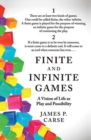 Image for Finite and infinite games: a vision of life as play and possibility