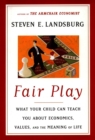 Image for Fair play: what your child can teach you about economics, values and the meaning of life.