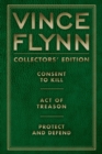 Image for Vince Flynn Collectors&#39; Edition #3 : Consent to Kill, Act of Treason, and Protect and Defend