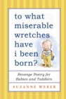 Image for To What Miserable Wretches Have I Been Born?