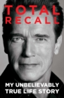 Image for Total Recall: My Unbelievably True Life Story