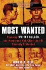 Image for Most Wanted: Pursuing Whitey Bulger, the Murderous Mob Chief the FBI Secretly Protected