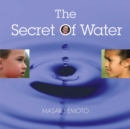 Image for The secret of water: for the children of the world