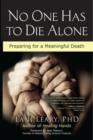 Image for No one has to die alone: preparing for a meaningful death