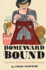 Image for Homeward bound  : why women are embracing the new domesticity