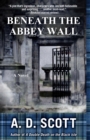 Image for Beneath the abbey wall: a novel