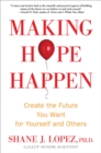 Image for Making Hope Happen : Create the Future You Want for Yourself and Others