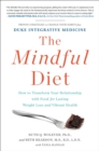 Image for The Mindful Diet : How to Transform Your Relationship with Food for Lasting Weight Loss and Vibrant Health