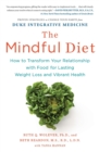 Image for The Mindful Diet : How to Transform Your Relationship with Food for Lasting Weight Loss and Vibrant Health